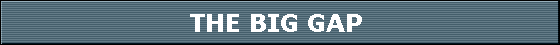 THE BIG GAP 